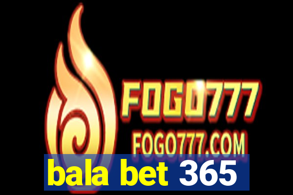 bala bet 365